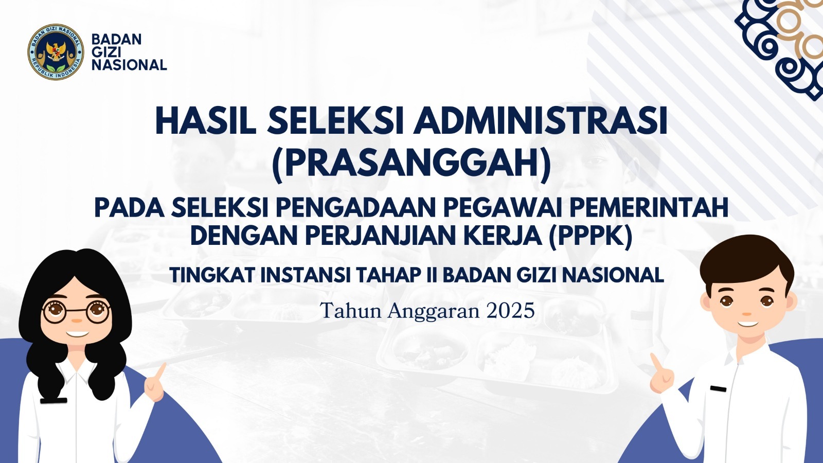 Hasil Seleksi Administrasi (Prasanggah) pada Seleksi Pengadaan Pegawai Pemerintah dengan Perjanjian Kerja (PPPK) Tingkat Instansi Tahap II Badan Gizi Nasional Lingga Tahun Anggaran 2025